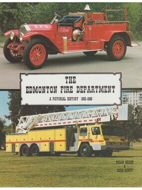 Firemen, Edmonton Alberta Canada Fire Department A Pictorial History 1892-1986